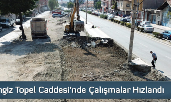 Cengiz Topel Caddesi’nde Çalışmalar Hızlandı