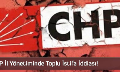 CHP İl Yönetiminde Toplu İstifa İddiası!