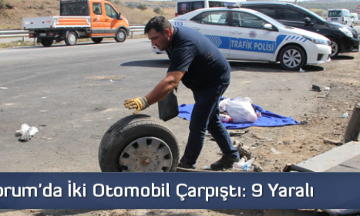 Çorum’da İki Otomobil Çarpıştı: 9 Yaralı