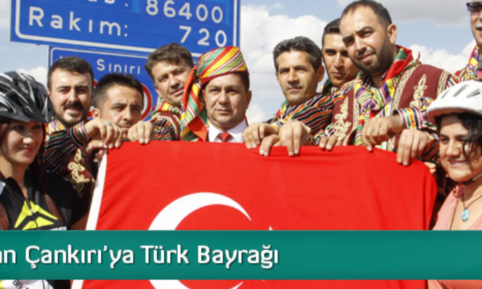 Çorum’dan Çankırı’ya Türk Bayrağı