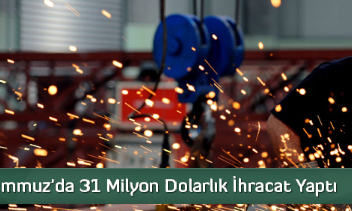 Çorum Temmuz’da 31 Milyon Dolarlık İhracat Yaptı