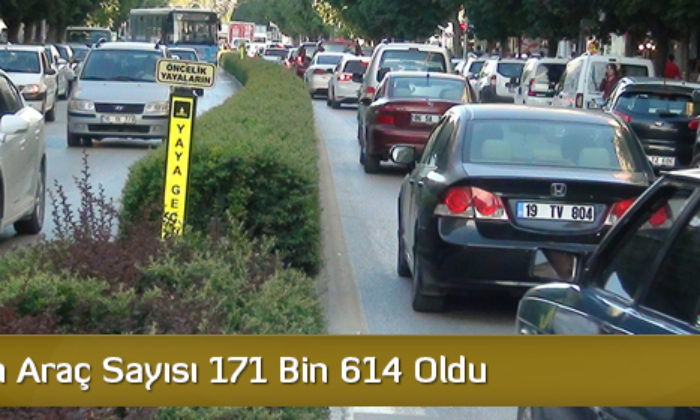 Çorum’un Araç Sayısı 171 Bin 614 Oldu
