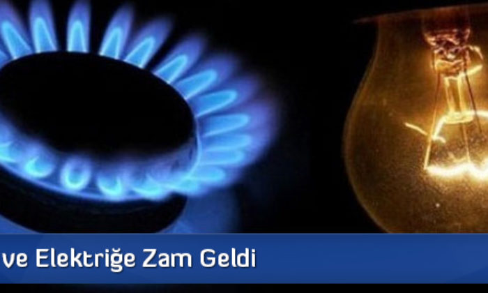 Doğalgaz ve Elektriğe Zam Geldi