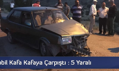 İki Otomobil Kafa Kafaya Çarpıştı : 5 Yaralı