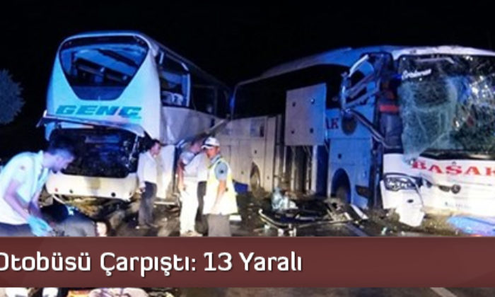 İki Yolcu Otobüsü Çarpıştı: 13 Yaralı