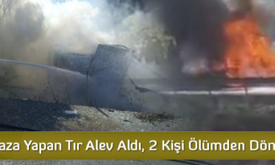 Kaza Yapan Tır Alev Aldı