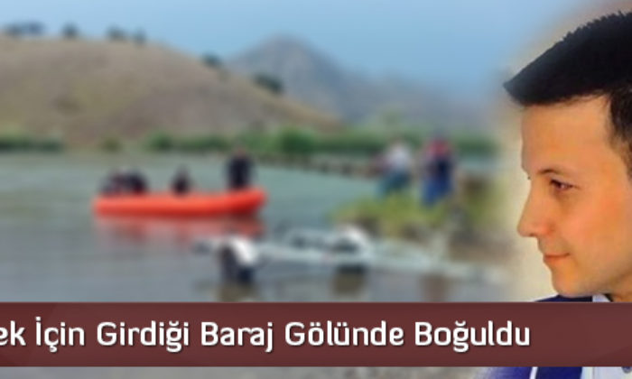 Baraj Gölüne Giren Genç Boğuldu