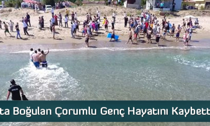 Sinop’ta Boğulan Çorumlu Genç Hayatını Kaybetti