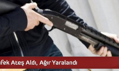 Tüfek Ateş Aldı, Ağır Yaralandı