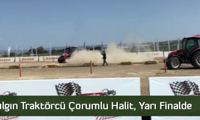 Çılgın Traktörcü Çorumlu Halit, Yarı Finalde