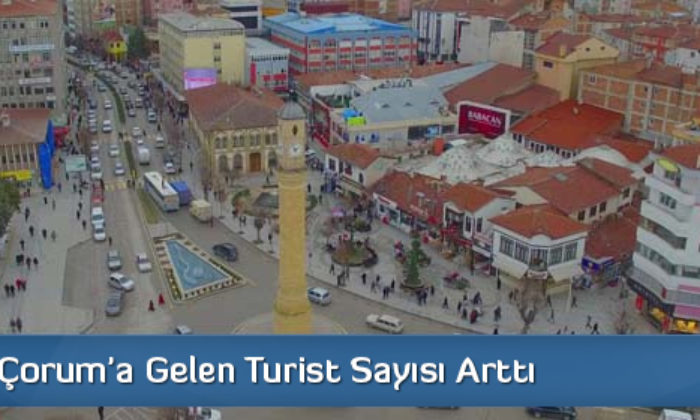 Çorum’a Gelen Turist Sayısı Arttı