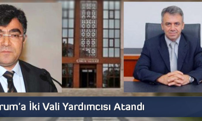 Çorum’a İki Vali Yardımcısı Atandı