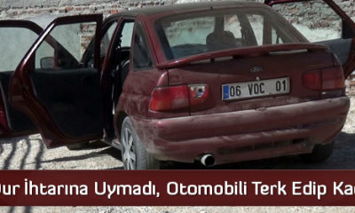 Dur İhtarına Uymadı, Otomobili Terk Edip Kaçtı