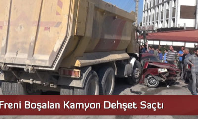 Freni Boşalan Kamyon Dehşet Saçtı