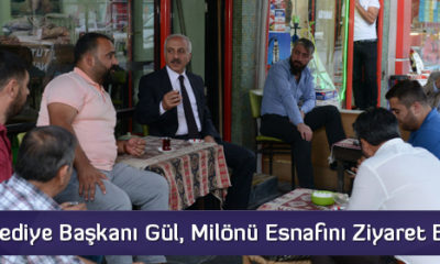 Belediye Başkanı Gül, Milönü Esnafını Ziyaret Etti