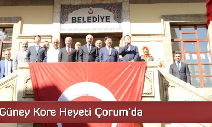 Güney Kore Heyeti Çorum’da