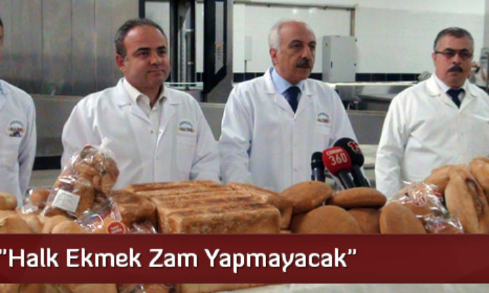 “Halk Ekmek Zam Yapmayacak”