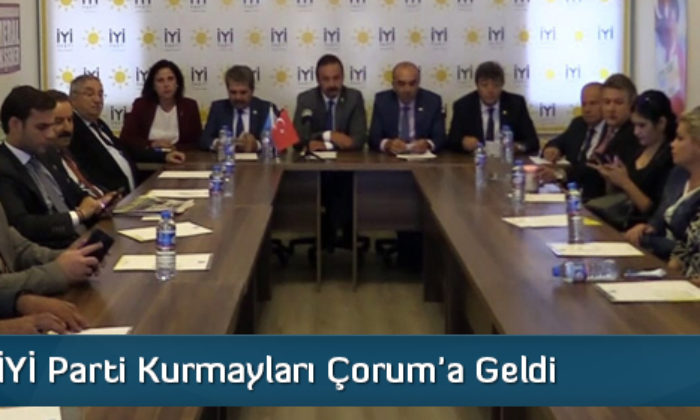 İYİ Parti Kurmayları Çorum’a Geldi