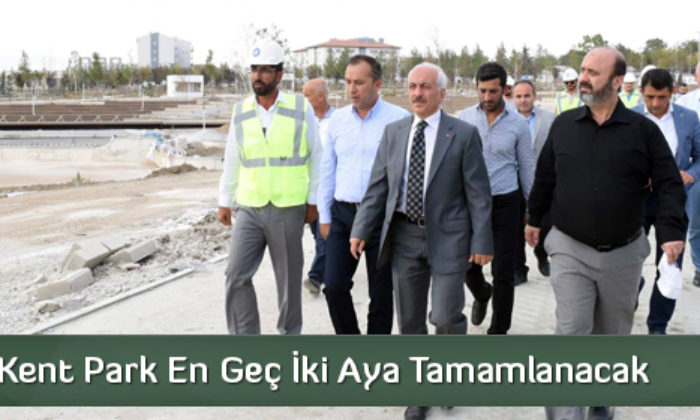 Kent Park En Geç İki Aya Tamamlanacak
