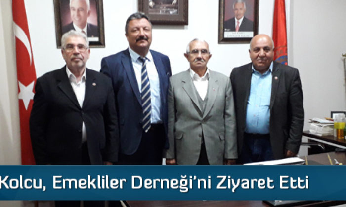 Kolcu, Emekliler Derneği’ni Ziyaret Etti