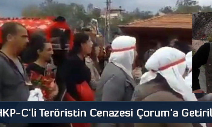 DHKP-C’li Teröristin Cenazesi Çorum’a Getirildi