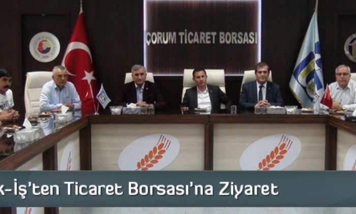 Türk-İş’ten Ticaret Borsası’na Ziyaret