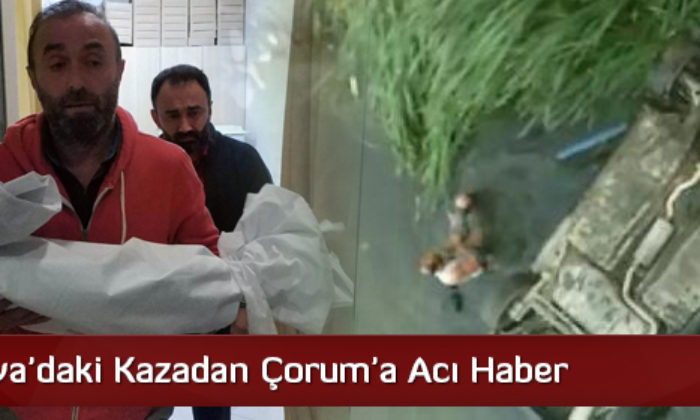 Amasya’daki Kazadan Çorum’a Acı Haber