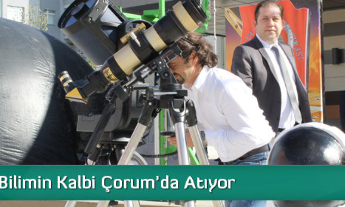 Bilimin Kalbi Çorum’da Atıyor
