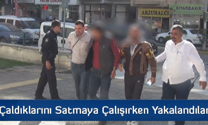Çaldıklarını Satmaya Çalışırken Yakalandılar