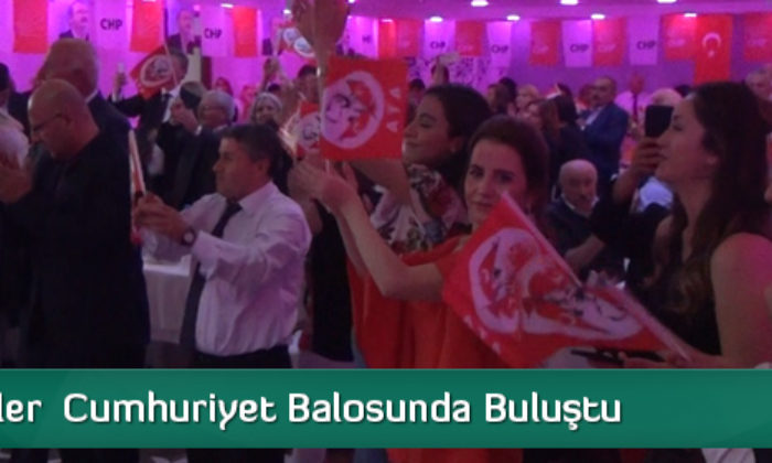 CHP’liler  Cumhuriyet Balosunda Buluştu