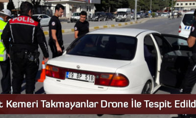 Emniyet Kemeri Takmayanlar Drone İle Tespit Edildi