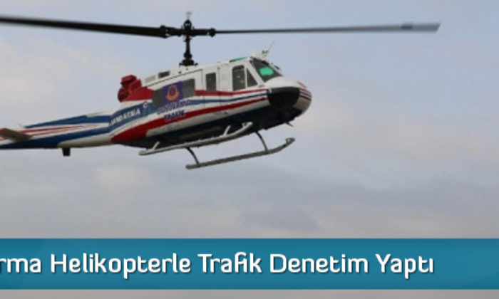 Jandarma Helikopterle Trafik Denetim Yaptı