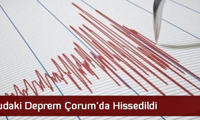 Komşudaki Deprem Çorum’da Hissedildi