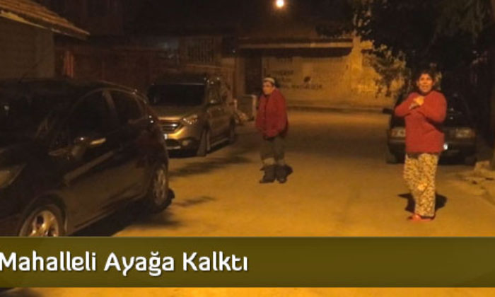 Mahalleli Ayağa Kalktı