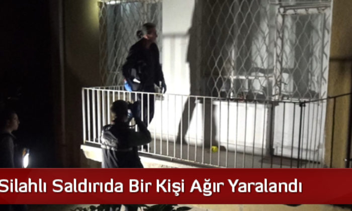 Silahlı Saldırıda Bir Kişi Ağır Yaralandı
