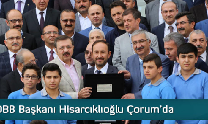 TOBB Başkanı Hisarcıklıoğlu Çorum’da