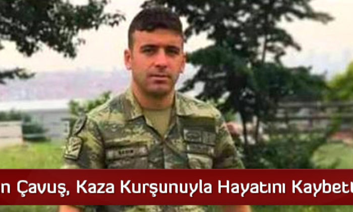Uzman Çavuş, Kaza Kurşunuyla Hayatını Kaybetti