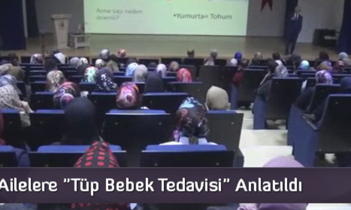 Ailelere “Tüp Bebek Tedavisi” Anlatıldı