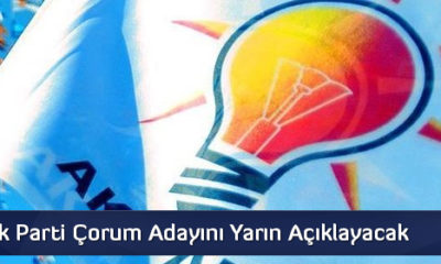 Ak Parti Çorum Adayını Yarın Açıklayacak