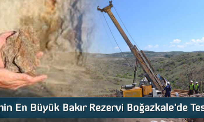 Türkiye’nin En Büyük Bakır Rezervi Boğazkale’de Tespit Edildi
