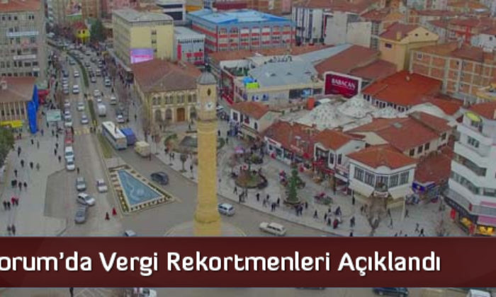 Çorum’da Vergi Rekortmenleri Açıklandı