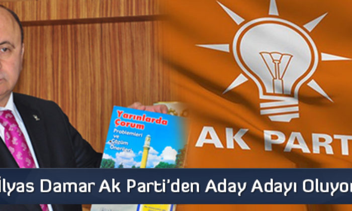 İlyas Damar Ak Parti’den Aday Adayı Oluyor