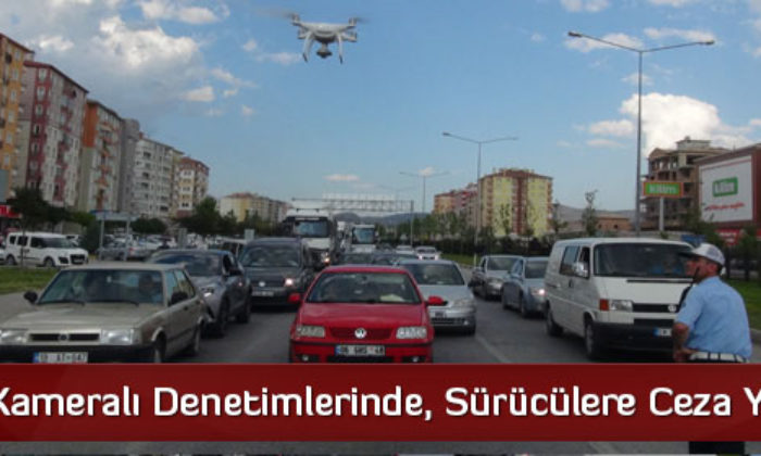 Kameralı Denetimlerinde, Sürücülere Ceza Yağdı