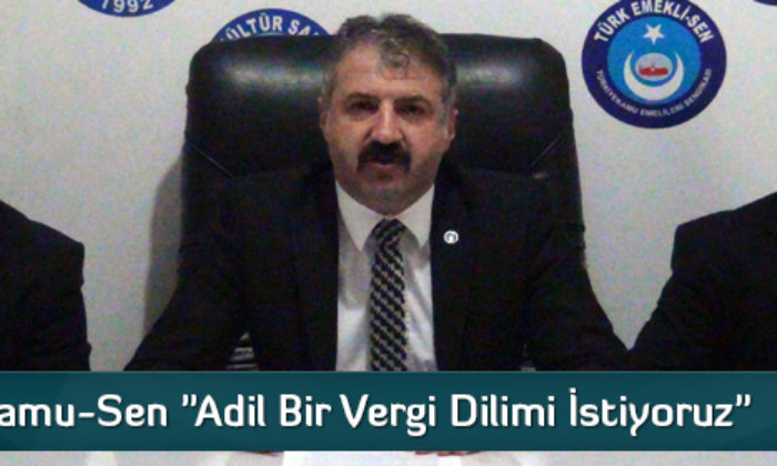 Kamu-Sen “Adil Bir Vergi Dilimi İstiyoruz”