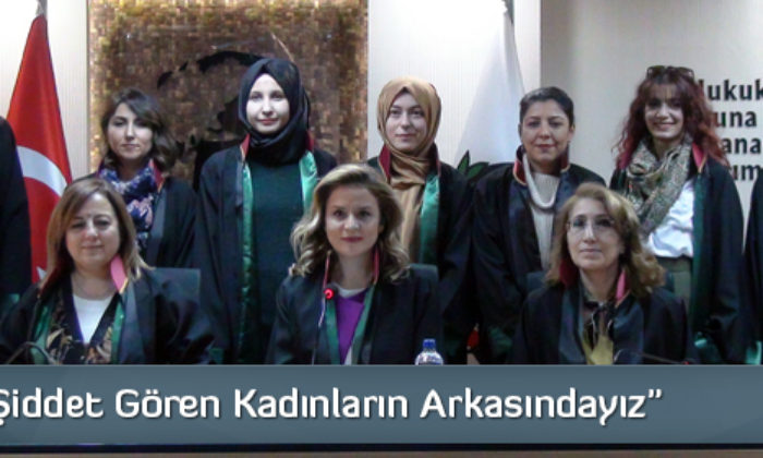 “Şiddet Gören Kadınların Arkasındayız”