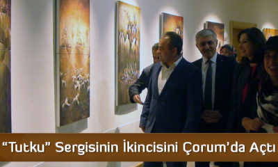 “Tutku” Sergisinin İkincisini Çorum’da Açtı