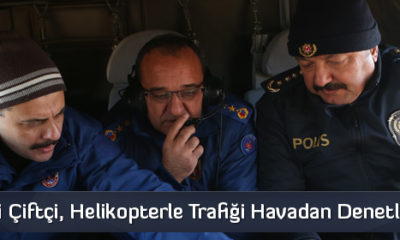 Vali Çiftçi, Helikopterle Trafiği Havadan Denetledi