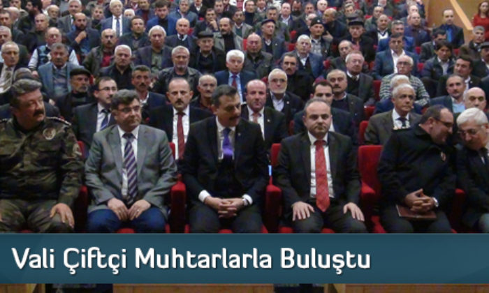 Vali Çiftçi Muhtarlarla Buluştu