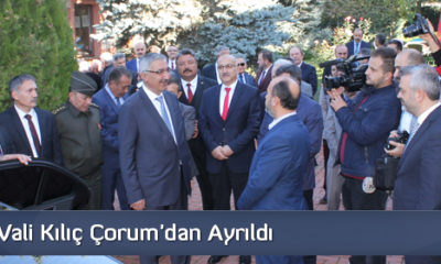 Vali Kılıç Çorum’dan Ayrıldı