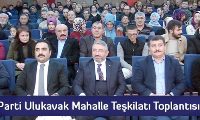 AK Parti Ulukavak Mahalle Teşkilatı Toplantısı Yapıldı
